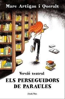 ELS PERSEGUIDORS DE PARAULES.VERSIÓ TEATRAL | 9788413894591 | ARTIGAU I QUERALT,MARC | Libreria Geli - Librería Online de Girona - Comprar libros en catalán y castellano