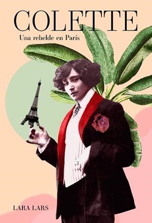 COLETTE.UNA REBELDE EN PARÍS | 9788419466457 | LARS,LARA | Llibreria Geli - Llibreria Online de Girona - Comprar llibres en català i castellà