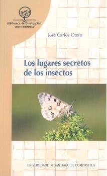 LOS LUGARES SECRETOS DE LOS INSECTOS | 9788417595807 | OTERO GONZÁLEZ, JOSÉ CARLOS | Libreria Geli - Librería Online de Girona - Comprar libros en catalán y castellano