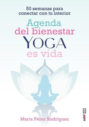 AGENDA DEL BIENESTAR YOGA ES VIDA | 9788441441835 | PÉREZ RODRÍGUEZ,MARTA | Llibreria Geli - Llibreria Online de Girona - Comprar llibres en català i castellà