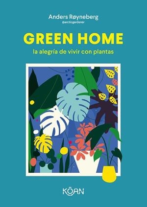 GREEN HOME.LA ALEGRÍA DE VIVIR CON PLANTAS | 9788418223648 | RØYNEBERG,ANDERS | Llibreria Geli - Llibreria Online de Girona - Comprar llibres en català i castellà