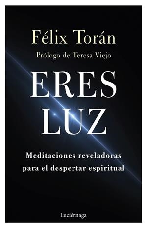 ERES LUZ | 9788419164346 | TORÁN MARTÍ,FÉLIX | Llibreria Geli - Llibreria Online de Girona - Comprar llibres en català i castellà