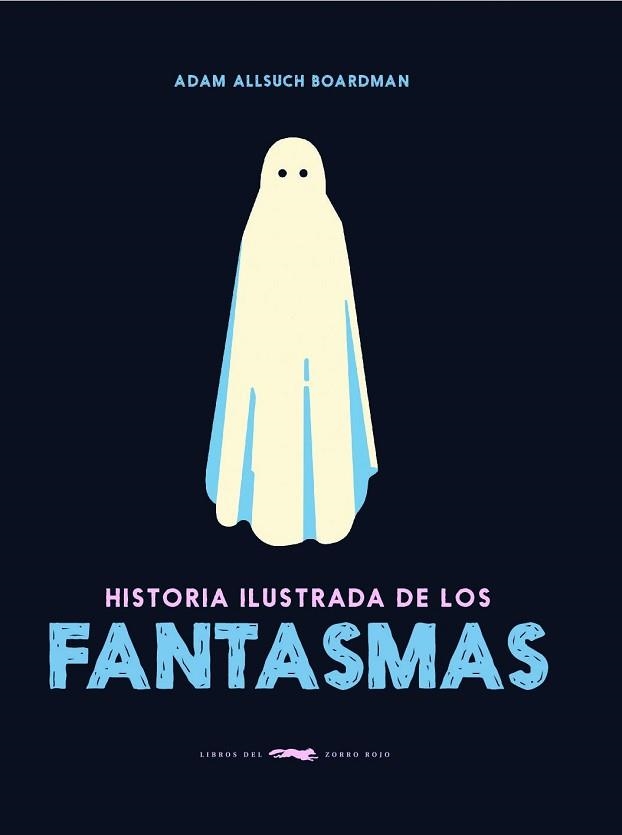 HISTORIA ILUSTRADA DE LOS FANTASMAS | 9788412570656 | ALLSUCH BOARDMAN,ADAM | Libreria Geli - Librería Online de Girona - Comprar libros en catalán y castellano