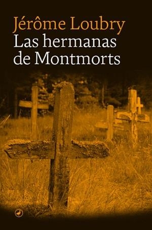 LAS HERMANAS DE MONTMORTS | 9788418800412 | LOUBRY,JEROME | Libreria Geli - Librería Online de Girona - Comprar libros en catalán y castellano