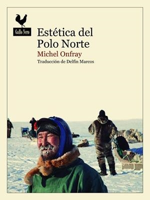 ESTÉTICA DEL POLO NORTE | 9788419168108 | ONFRAY,MICHEL | Libreria Geli - Librería Online de Girona - Comprar libros en catalán y castellano