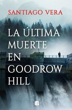 LA ÚLTIMA MUERTE EN GOODROW HILL | 9788466674973 | VERA,SANTIAGO | Libreria Geli - Librería Online de Girona - Comprar libros en catalán y castellano