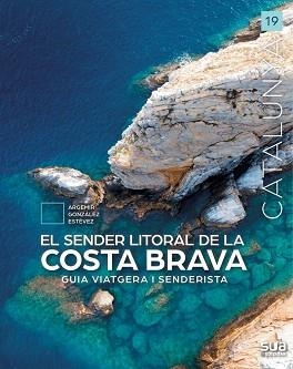 EL SENDER LITORAL DE LA COSTA BRAVA.GUIA VIATGERA I SENDERISTA | 9788482168418 | GONZALEZ ESTEVEZ,ARGEMIR | Libreria Geli - Librería Online de Girona - Comprar libros en catalán y castellano