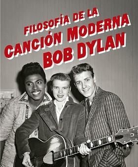 FILOSOFÍA DE LA CANCIÓN MODERNA | 9788433910196 | DYLAN,BOB | Libreria Geli - Librería Online de Girona - Comprar libros en catalán y castellano