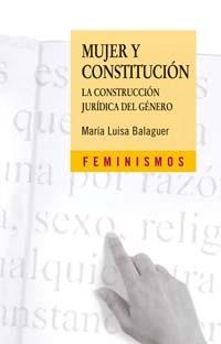 MUJER Y CONSTITUCION.LA CONSTRUCCION JURIDICA DEL GENERO | 9788437622446 | BALAGUER CALLEJON,MARIA LUISA | Llibreria Geli - Llibreria Online de Girona - Comprar llibres en català i castellà