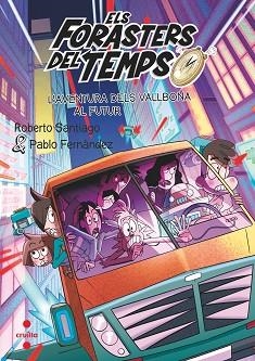 ELS FORASTERS DEL TEMPS-15.L'AVENTURA DELS VALLBONA AL FUTUR | 9788466154192 | SANTIAGO,ROBERTO | Libreria Geli - Librería Online de Girona - Comprar libros en catalán y castellano
