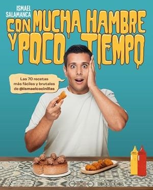 CON MUCHA HAMBRE Y POCO TIEMPO | 9788418055492 | SALAMANCA (@ISMAELCOCINILLAS), ISMAEL | Llibreria Geli - Llibreria Online de Girona - Comprar llibres en català i castellà