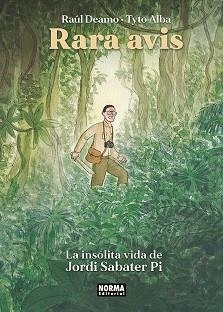 RARA AVIS.LA INSOLITA VIDA DE JORDI SABATE PI | 9788467959352 | DEAMO,RAUL Y ALBA, TYTO | Libreria Geli - Librería Online de Girona - Comprar libros en catalán y castellano