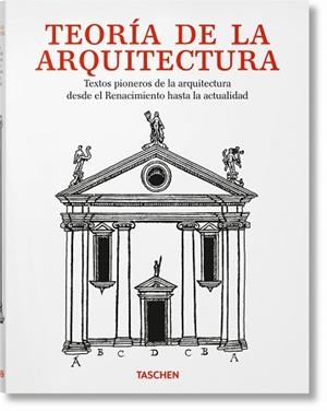 TEORÍA DE LA ARQUITECTURA.TEXTOS PIONEROS DE LA ARQUITECTURA DESDE EL RENACIMIENTO | 9783836589864 | Libreria Geli - Librería Online de Girona - Comprar libros en catalán y castellano