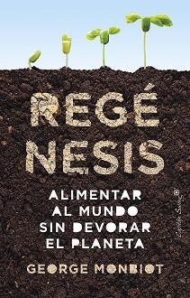 REGÉNESIS.ALIMENTAR AL MUNDO SIN DEVORAR EL PLANETA | 9788412619997 | MONBIOT,GEORGE | Libreria Geli - Librería Online de Girona - Comprar libros en catalán y castellano