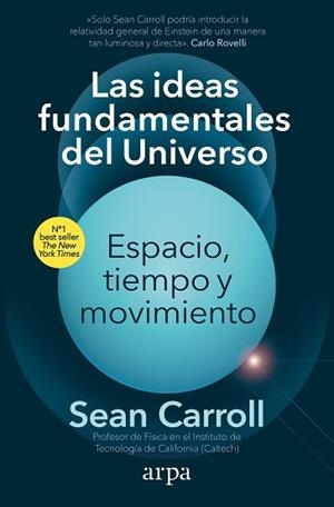 LAS IDEAS FUNDAMENTALES DEL UNIVERSO.ESPACIO,TIEMPO Y MOVIMIENTO | 9788418741913 | CARROLL,SEAN | Llibreria Geli - Llibreria Online de Girona - Comprar llibres en català i castellà
