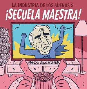 LA INDUSTRIA DE LOS SUEÑOS 3.¡SECUELA MAESTRA! | 9788418909962 | ALCÁZAR,PACO | Libreria Geli - Librería Online de Girona - Comprar libros en catalán y castellano