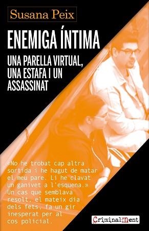 ENEMIGA ÍNTIMA.UNA PARELLA VIRTUAL, UNA ESTAFA I UN ASSASSINAT | 9788419615206 | PEIX,SUSANA | Llibreria Geli - Llibreria Online de Girona - Comprar llibres en català i castellà