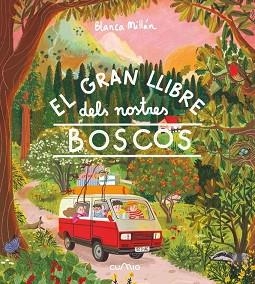 EL GRAN LLIBRE DELS NOSTRES BOSCOS | 9788482896168 | MILLÁN,BLANCA | Libreria Geli - Librería Online de Girona - Comprar libros en catalán y castellano