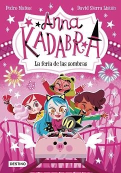 ANNA KADABRA-11.LA FERIA DE LAS SOMBRAS | 9788408269038 | MAÑAS,PEDRO | Libreria Geli - Librería Online de Girona - Comprar libros en catalán y castellano