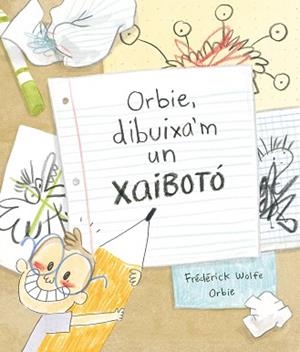 ORBIE,DIBUIXA'M UN XAIBOTÓ  | 9788412574364 | WOLFE,FRÉDÉRICK | Libreria Geli - Librería Online de Girona - Comprar libros en catalán y castellano