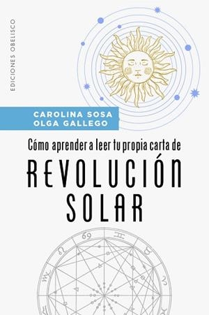CÓMO APRENDER A LEER TU PROPIA CARTA DE REVOLUCIÓN SOLAR | 9788491119760 | SOSA,CAROLINA SUSANA/GALLEGO, OLGA | Llibreria Geli - Llibreria Online de Girona - Comprar llibres en català i castellà