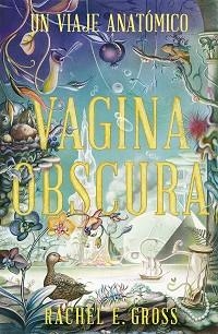 VAGINA OBSCURA | 9788412465983 | GROSS,RACHEL E. | Libreria Geli - Librería Online de Girona - Comprar libros en catalán y castellano