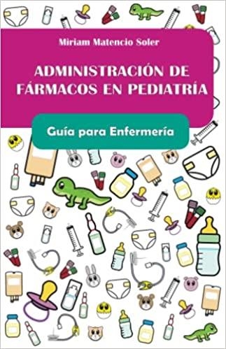 ADMINISTRACIÓN DE FÁRMACOS EN PEDIATRÍA. GUÍA PARA ENFERMERÍA | 9798849368658 | MATENCIO,MIRIAM | Llibreria Geli - Llibreria Online de Girona - Comprar llibres en català i castellà