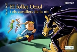 EL FOLLET ORIOL I ELS CAVALLERS DE LA NIT | 9788448959487 | SARDÀ,ÒSCAR | Libreria Geli - Librería Online de Girona - Comprar libros en catalán y castellano