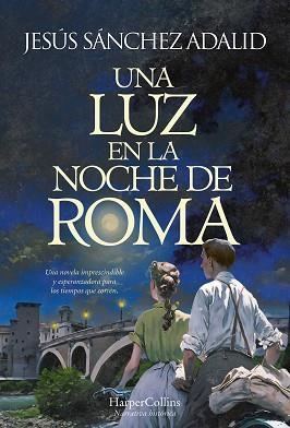 UNA LUZ EN LA NOCHE DE ROMA | 9788491398127 | SÁNCHEZ ADALID,JESÚS | Llibreria Geli - Llibreria Online de Girona - Comprar llibres en català i castellà
