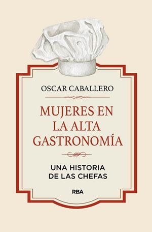 MUJERES EN LA ALTA GASTRONOMÍA | 9788411322164 | CABALLERO,OSCAR | Llibreria Geli - Llibreria Online de Girona - Comprar llibres en català i castellà
