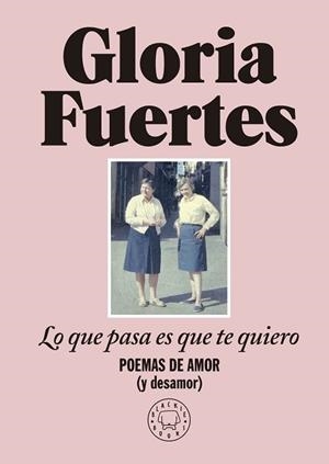 LO QUE PASA ES QUE TE QUIERO | 9788419172860 | FUERTES,GLORIA | Libreria Geli - Librería Online de Girona - Comprar libros en catalán y castellano