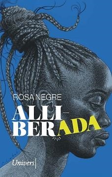 ALLIBERADA | 9788418887581 | NEGRE COSTA,ROSA | Llibreria Geli - Llibreria Online de Girona - Comprar llibres en català i castellà