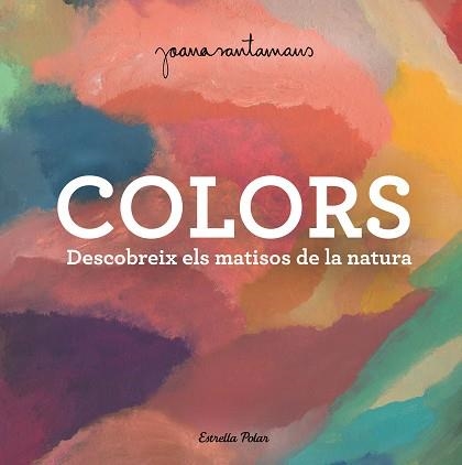 COLORS | 9788413893983 | SANTAMANS,JOANA | Libreria Geli - Librería Online de Girona - Comprar libros en catalán y castellano