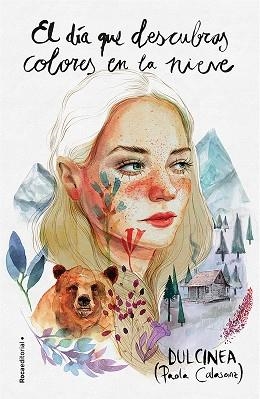 EL DÍA QUE DESCUBRAS COLORES EN LA NIEVE | 9788418870408 | (PAOLA CALASANZ), DULCINEA | Llibreria Geli - Llibreria Online de Girona - Comprar llibres en català i castellà