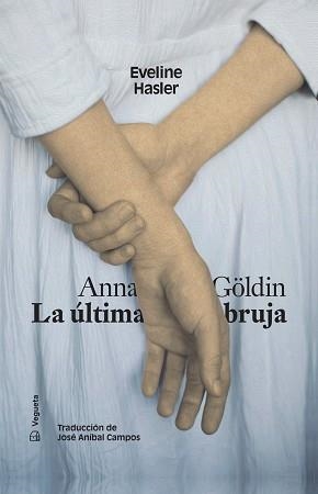 ANNA GÖLDIN.LA ÚLTIMA BRUJA | 9788417137984 | HASLER,EVELINE | Libreria Geli - Librería Online de Girona - Comprar libros en catalán y castellano