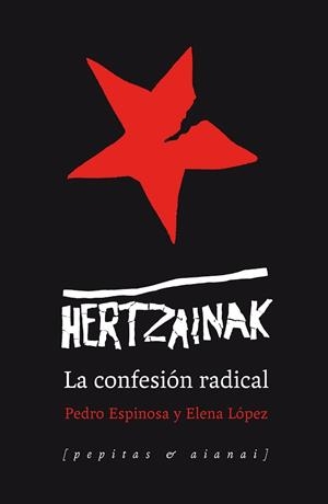 HERTZAINAK.LA CONFESIÓN RADICAL | 9788418998324 | ESPINOSA ORTIZ DE ARRI,PEDRO/LÓPEZ AGUIRRE, ELENA | Libreria Geli - Librería Online de Girona - Comprar libros en catalán y castellano