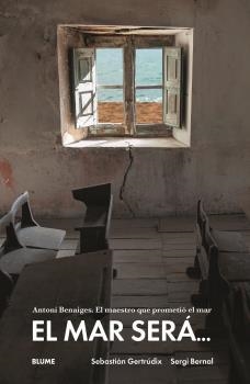 EL MAR SERÁ... | 9788419785206 | GERTRÚDIX ROMERO DE ÁVILA,SEBASTIÁN/BERNAL, SERGI | Libreria Geli - Librería Online de Girona - Comprar libros en catalán y castellano