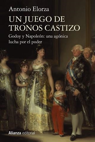 UN JUEGO DE TRONOS CASTIZO.GODOY Y NAPOLEÓN: UNA AGÓNICA LUCHA POR EL PODER | 9788411482417 | ELORZA,ANTONIO | Libreria Geli - Librería Online de Girona - Comprar libros en catalán y castellano