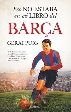 ESO NO ESTABA EN MI LIBRO DEL BARÇA | 9788411316477 | PUIG,GERAI | Libreria Geli - Librería Online de Girona - Comprar libros en catalán y castellano