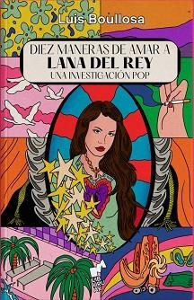 DIEZ MANERAS DE AMAR A LANA DEL REY | 9788419234032 | BOULLOSA,LUIS | Libreria Geli - Librería Online de Girona - Comprar libros en catalán y castellano