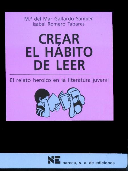 CREAR EL HABITO DE LEER.EL RELATO HEROICO EN LA LITERATURA | 9788427714861 | GALLARDO,MARIA DEL MAR | Llibreria Geli - Llibreria Online de Girona - Comprar llibres en català i castellà