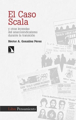 EL CASO SCALA Y OTRAS LEYENDAS DEL ANARCOSINDICALISMO DURANTE LA TRANSICIÓN | 9788413526935 | GONZÁLEZ PÉREZ,HÉCTOR A. | Libreria Geli - Librería Online de Girona - Comprar libros en catalán y castellano