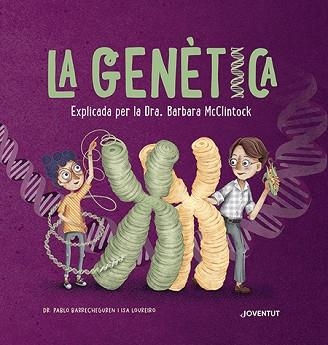 LA GENÈTICA EXPLICADA PER LA DRA. BARBARA MCCLINTOCK | 9788426148339 | BARRECHEGUREN,PABLO | Libreria Geli - Librería Online de Girona - Comprar libros en catalán y castellano