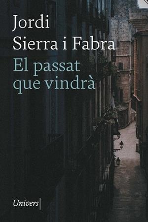 EL PASSAT QUE VINDRÀ | 9788418887796 | SIERRA FABRA,JORDI | Libreria Geli - Librería Online de Girona - Comprar libros en catalán y castellano