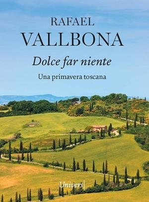 DOLCE FAR NIENTE.UNA PRIMAVERA TOSCANA | 9788418887819 | VALLBONA SALLENT,RAFAEL | Llibreria Geli - Llibreria Online de Girona - Comprar llibres en català i castellà