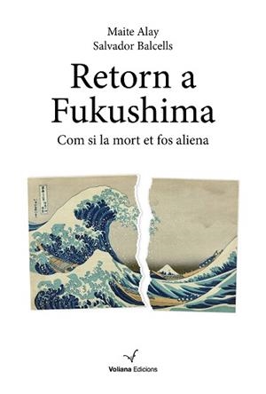 RETORN A FUKUSHIMA | 9788412597400 | BALCELLS VILA,SALVADOR/ALAY SUÁREZ, MAITE | Libreria Geli - Librería Online de Girona - Comprar libros en catalán y castellano