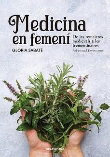 MEDICINA EN FEMENÍ | 9788413562599 | SABATÉ MARÍN,GLÒRIA | Libreria Geli - Librería Online de Girona - Comprar libros en catalán y castellano