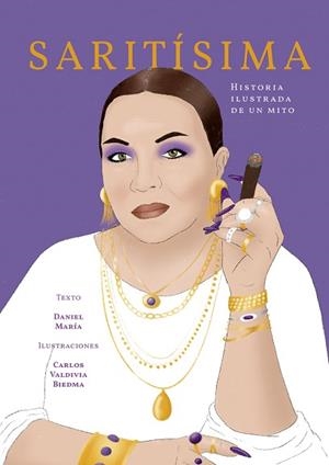 SARITÍSIMA.HISTORIA ILUSTRADA DE UN MITO | 9788409478521 | MARÍA,DANIEL/VALDIVIA BIEDMA, CARLOS | Libreria Geli - Librería Online de Girona - Comprar libros en catalán y castellano