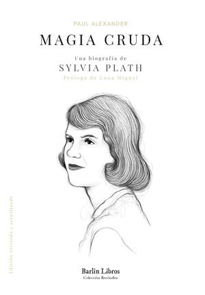 MAGIA CRUDA.UNA BIOGRAFÍA DE SYLVIA PLATH | 9788412576320 | ALEXANDER,PAUL | Libreria Geli - Librería Online de Girona - Comprar libros en catalán y castellano