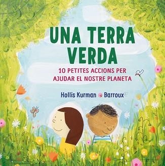 UNA TERRA VERDA | 9788418696213 | KURMAN,HOLLIS/BARROUX | Libreria Geli - Librería Online de Girona - Comprar libros en catalán y castellano